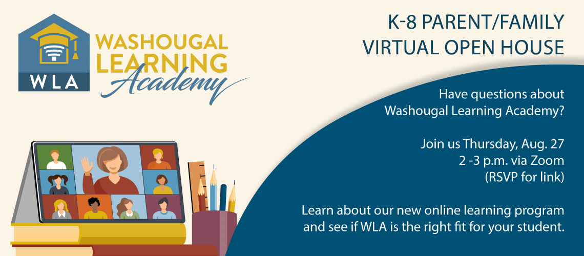 WLA - K-8 Virtual Family Meeting2-3 PM on Thursday August 27, 2020, 2-3 PM via Zoom, RSVP info below to get link. Learn about our new online learning program and see if WLA is the right fit for your student.