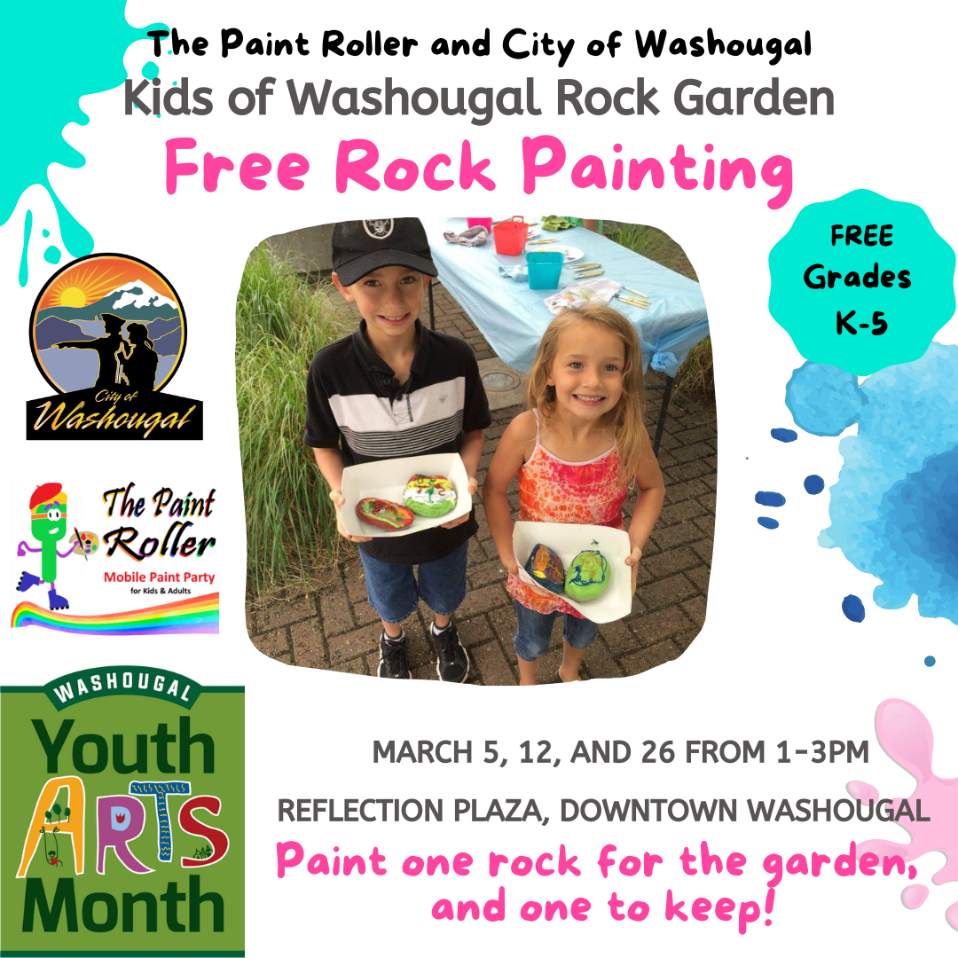 The Paint Roller and City of Washougal Rock Garden Free Rock Painting with image of students holding rock, city logo, youth art month logo, paint roller logo, and March 5, 12, 26 at reflection plaza