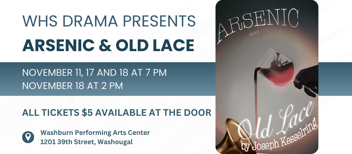 WHS Drama presents Arsenic and Old Lace with wine glass being poured out. Nov 11-18 at 7 PM and Nov 18 at 2 PM, tickets are $5